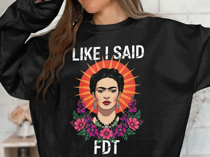 Like I Said FDT Artistic Statement Sweatshirt