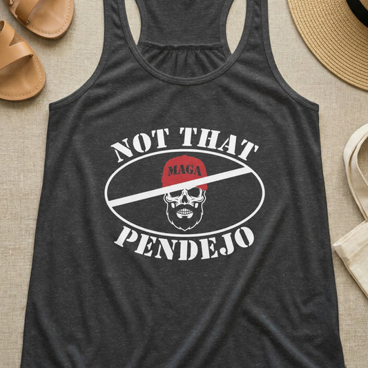 Dark gray tank top with "NOT THAT PENDEJO" and a skull graphic with a MAGA hat.
