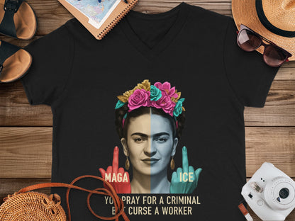 Frida Kahlo MAGA ICE You Pray for a Criminal Shirt
