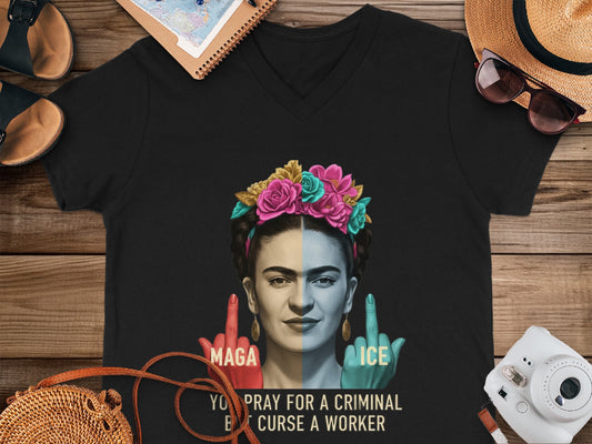 Frida Kahlo MAGA ICE You Pray for a Criminal Shirt