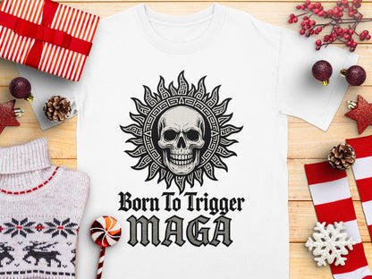 Born To Trigger Skull Sun Design MAGA Shirt