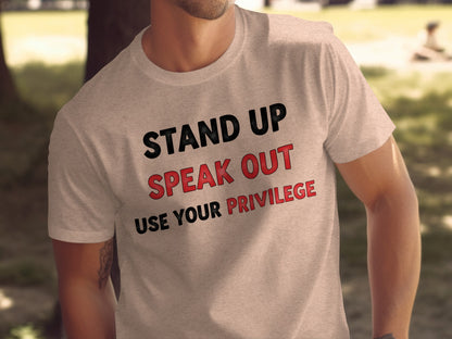Stand Up Speak Out Use Your Privilege T-shirt