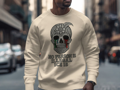 No Person Is Illegal Ice Is Skull Sweatshirt