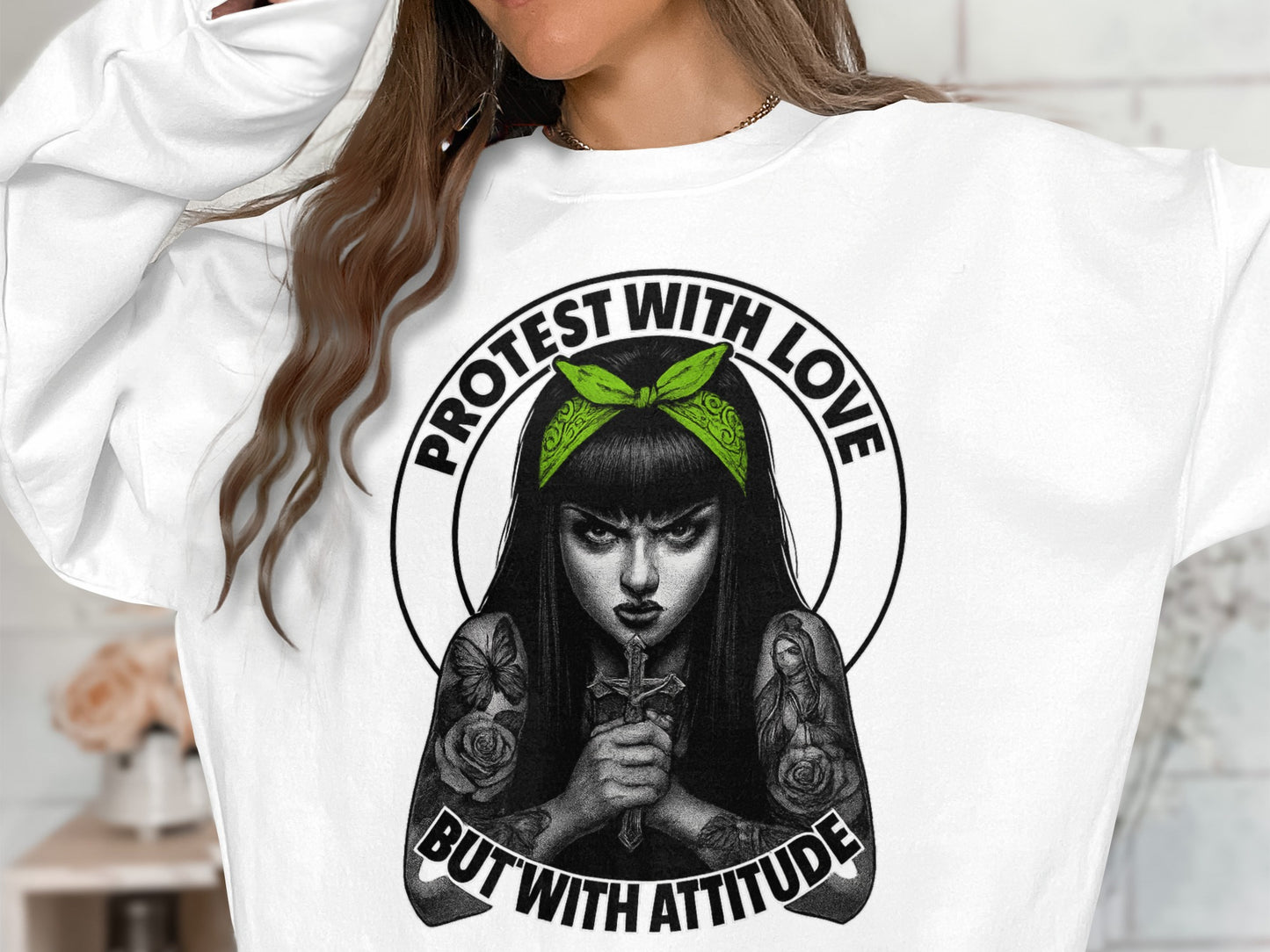 Protest With Love But With Attitude sweatshirt