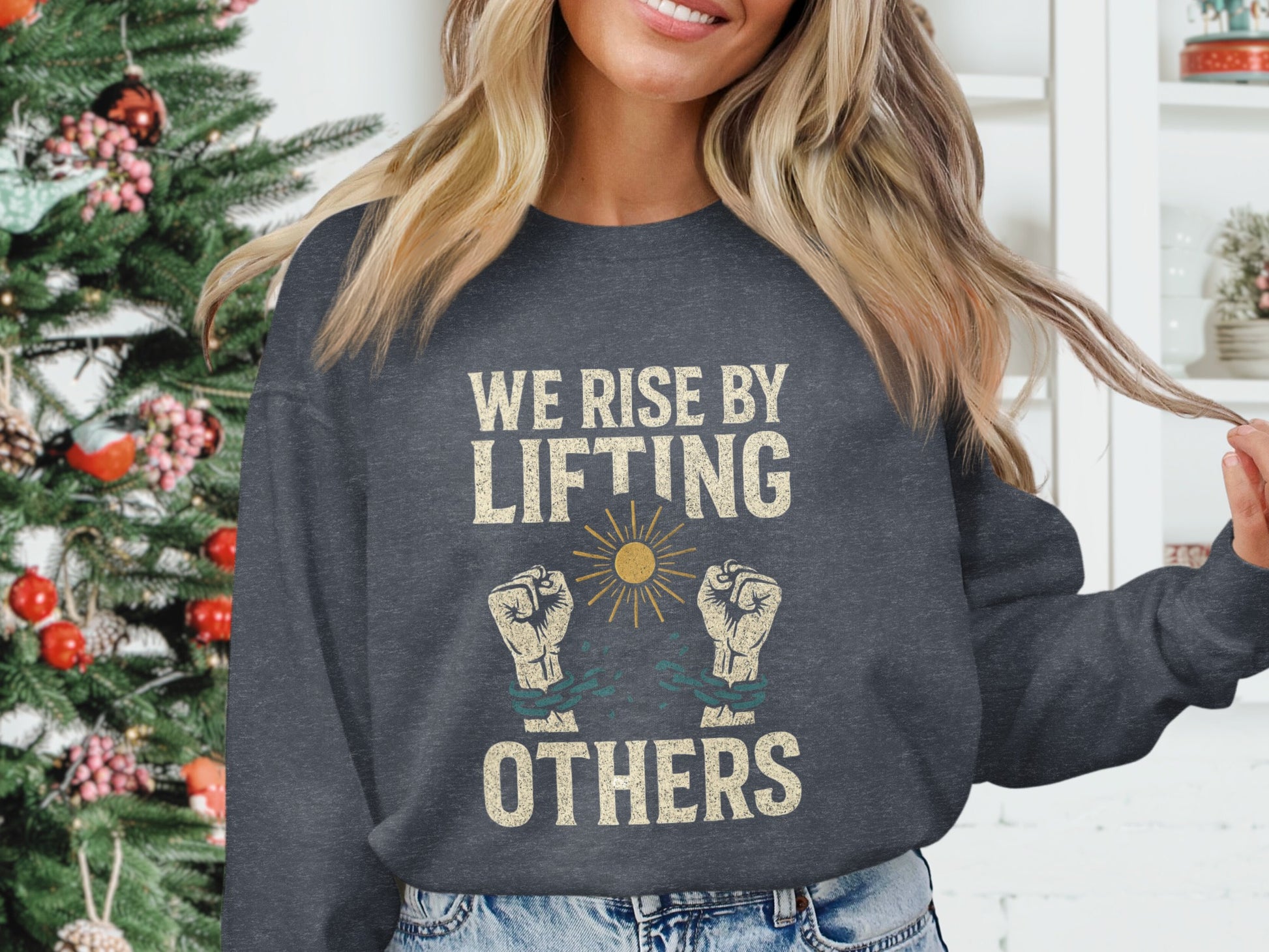 We Rise By Lifting Others Sweatshirt Product Type