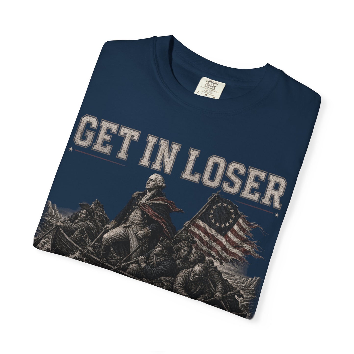 Navy t-shirt with "GET IN LOSER" and George Washington crossing the Delaware.