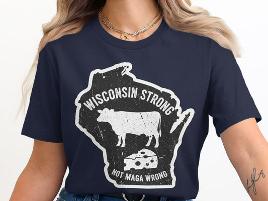 Wisconsin Strong Not Maga Wrong Graphic Shirt product