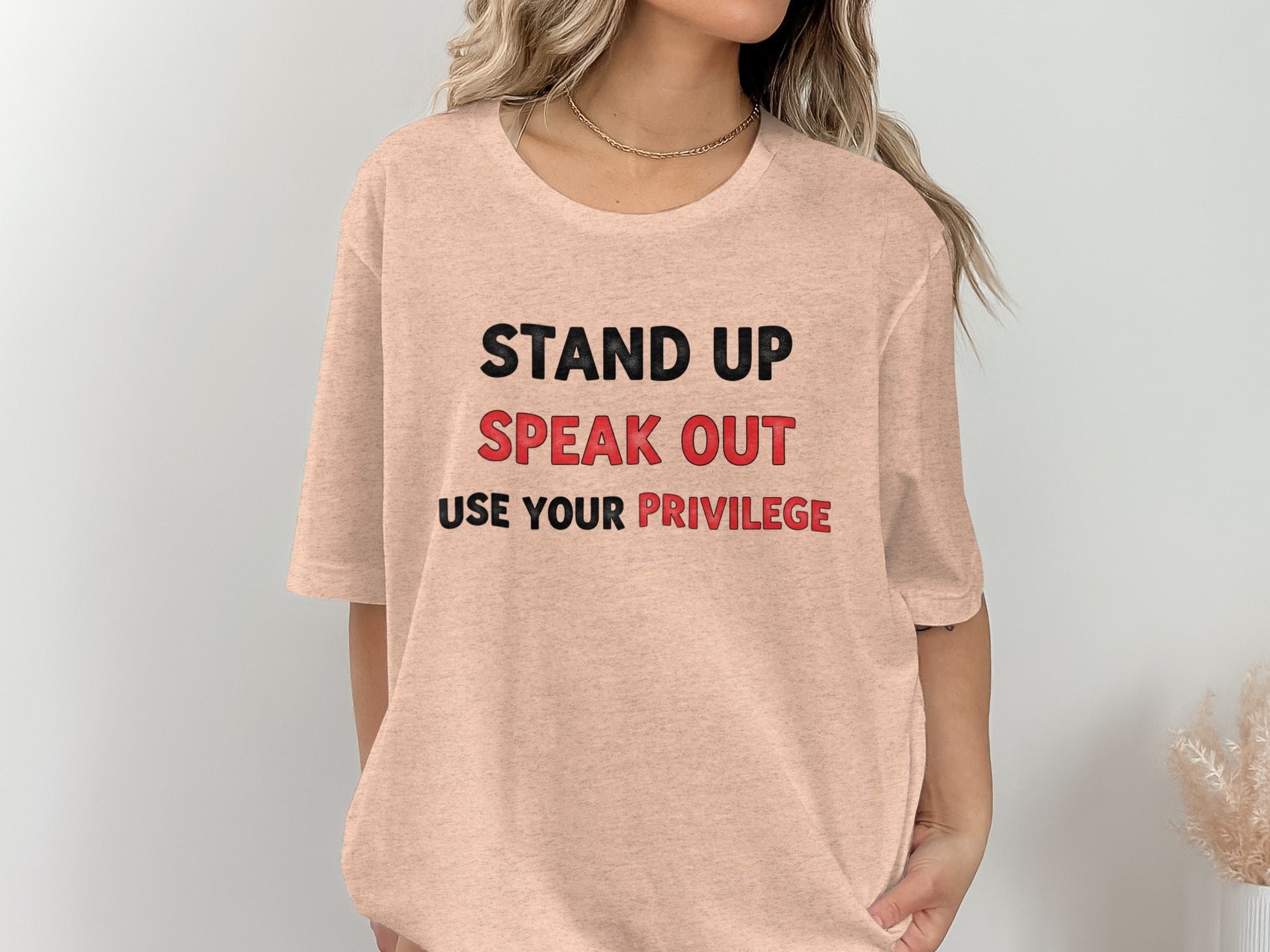 Stand Up Speak Out Use Your Privilege T-Shirt
