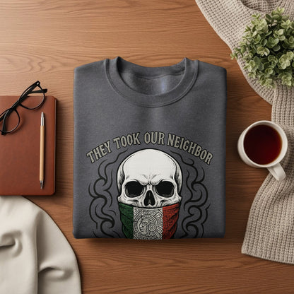They Took Our Neighbor Skull Graphic Sweatshirt