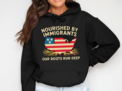 Nourished by Immigrants Our Roots Run Deep product hoodie
