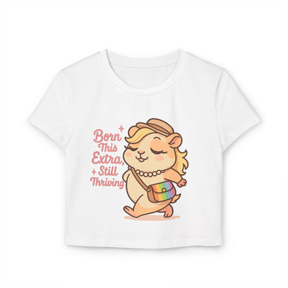Born This Extra, Still Thriving Women's Baby Tee - Cute & Confident Graphic T-Shirt