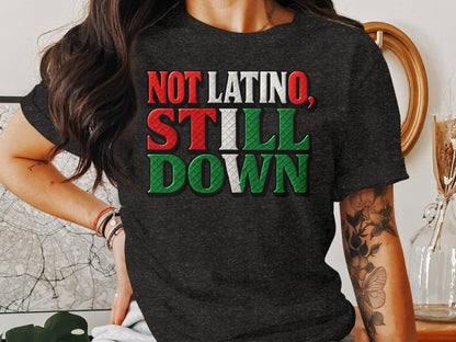 Not Latino Still Down Graphic Statement Shirt product