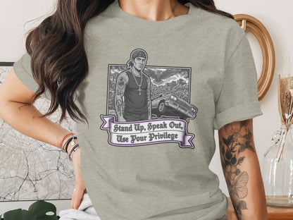 Stand Up Speak Out Use Your Privilege Shirt