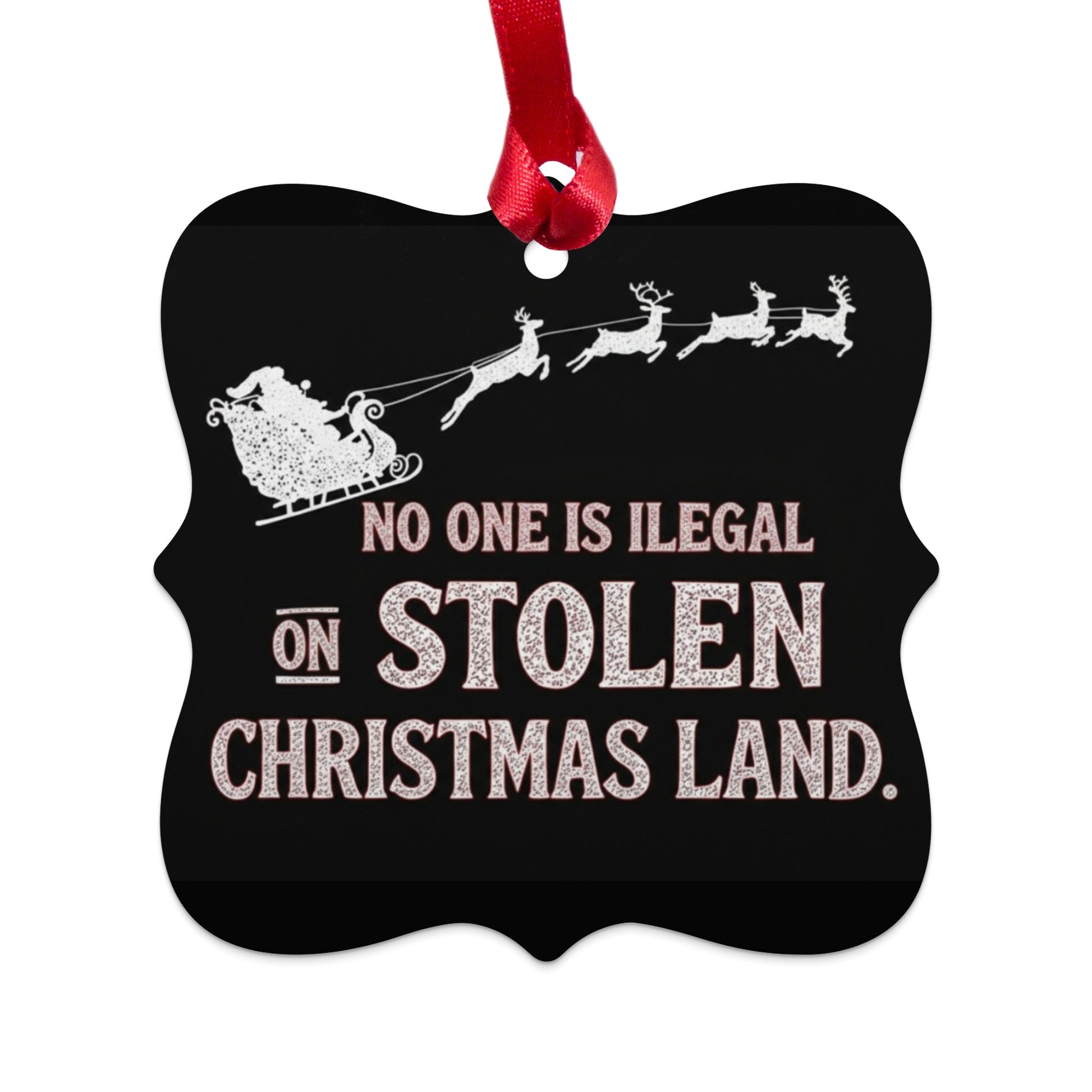 No One Is Illegal On Stolen Christmas Land ornament