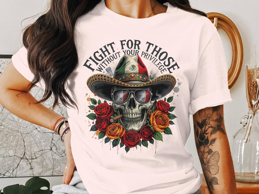Fight For Those Without Your Privilege graphic tee product
