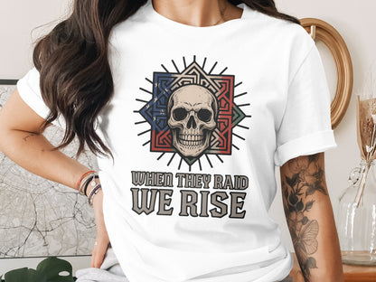 When They Raid We Rise Skull T-Shirt