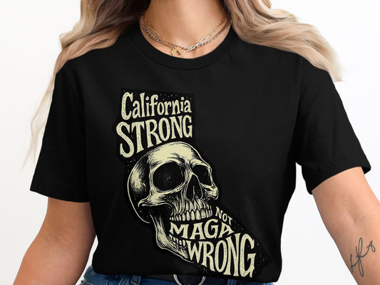 California Strong Skull Not Magic Wrong T-Shirt