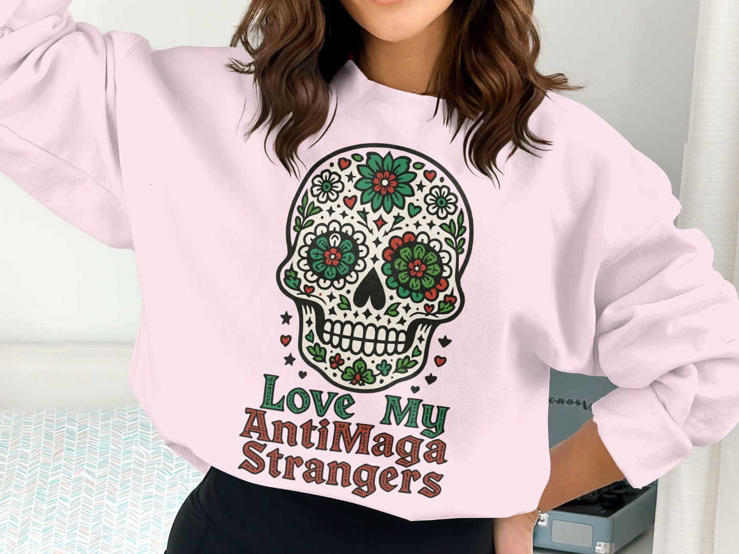 Love My AntiMaga Strangers Skull Sweatshirt