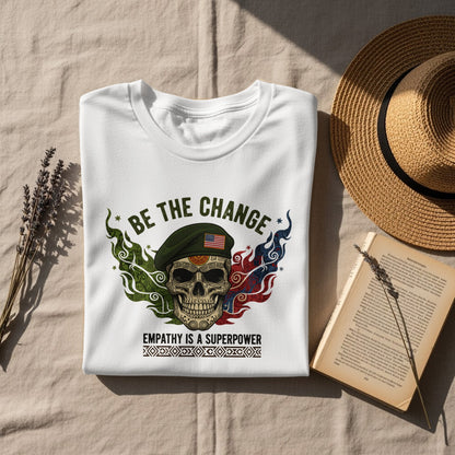 Be The Change Empathy Is A Superpower Skull Design Shirt