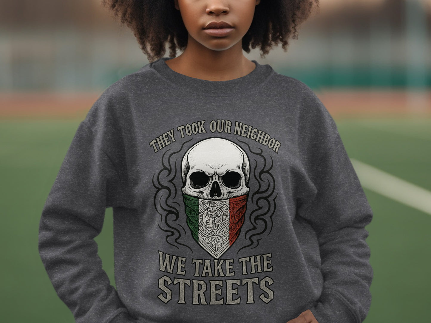They Took our Neighbor We Take the Streets Shirt