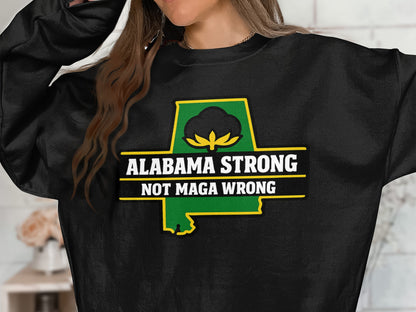 Alabama Strong Not Maga Wrong Graphic Sweatshirt