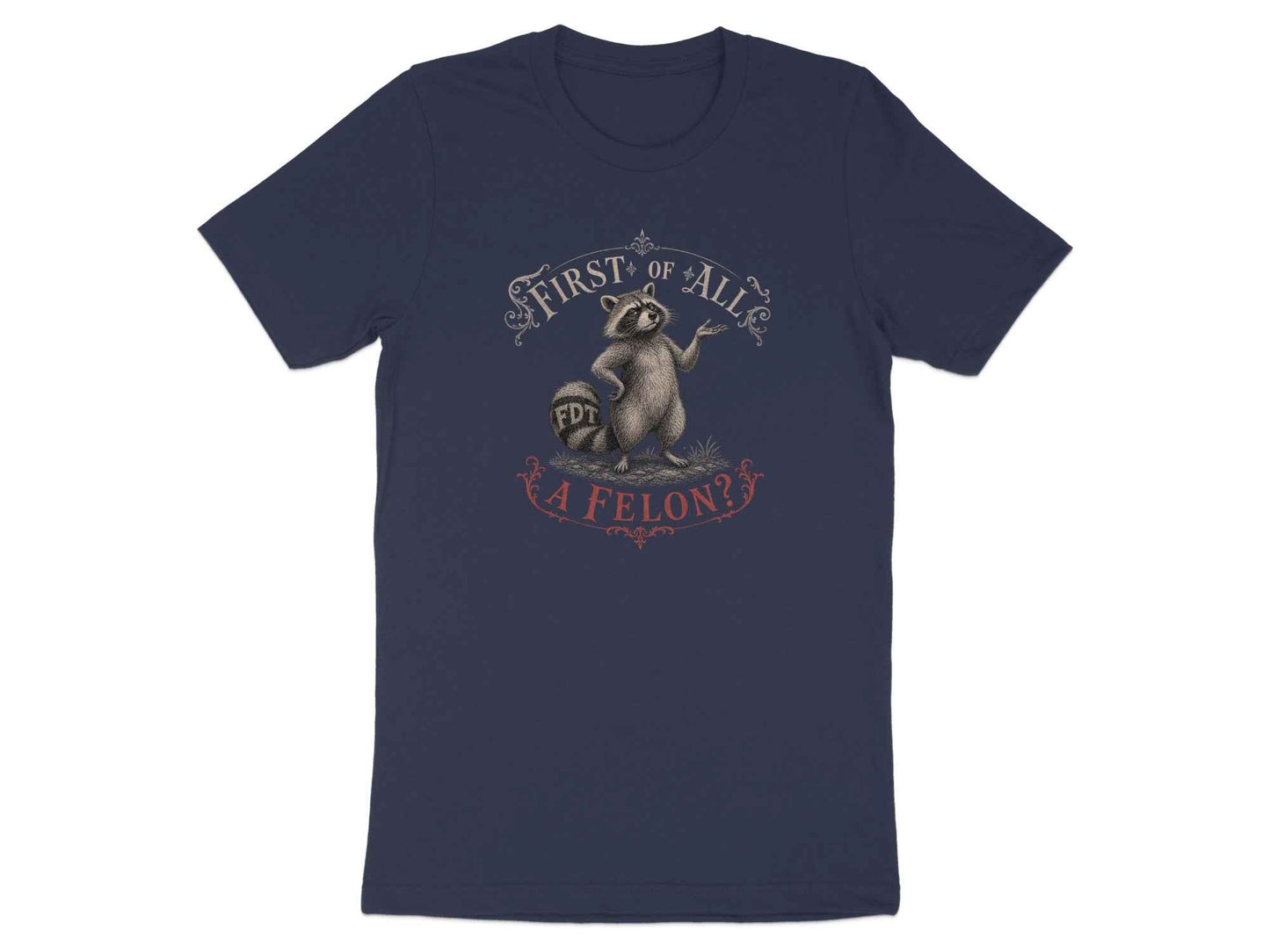 First Of All? Raccoon Satire T-Shirt