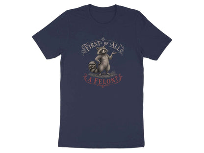 First Of All? Raccoon Satire T-Shirt