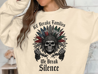 ICE Breaks Families We Break Silence sweatshirt