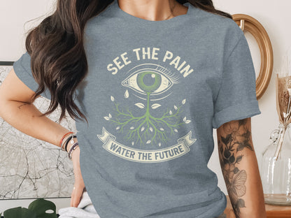 See the Pain Water the Future Graphic Tee product type