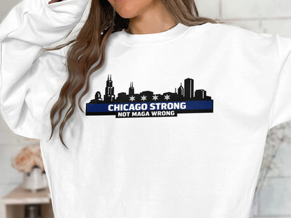 Chicago Strong Not Maga Wrong Graphic Sweatshirt