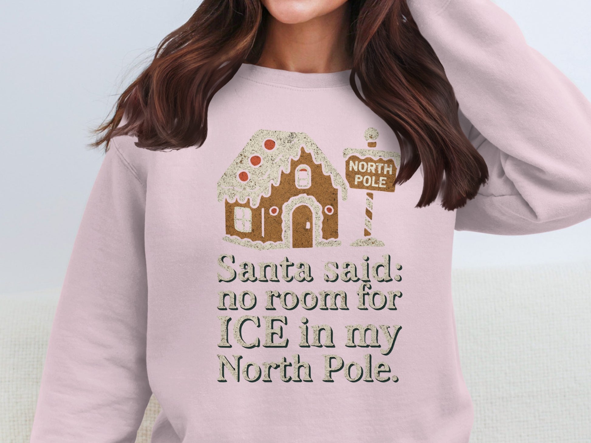Santa Said No Room For ICE In My North Pole Sweatshirt