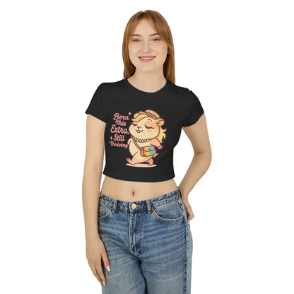 Born This Extra, Still Thriving Women's Baby Tee - Cute & Confident Graphic T-Shirt