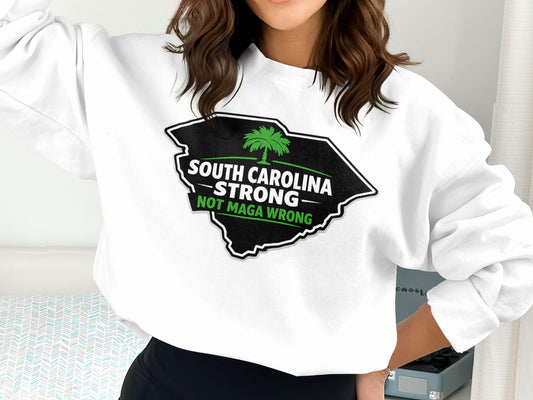 South Carolina Strong Not MAGA Wrong Shirt