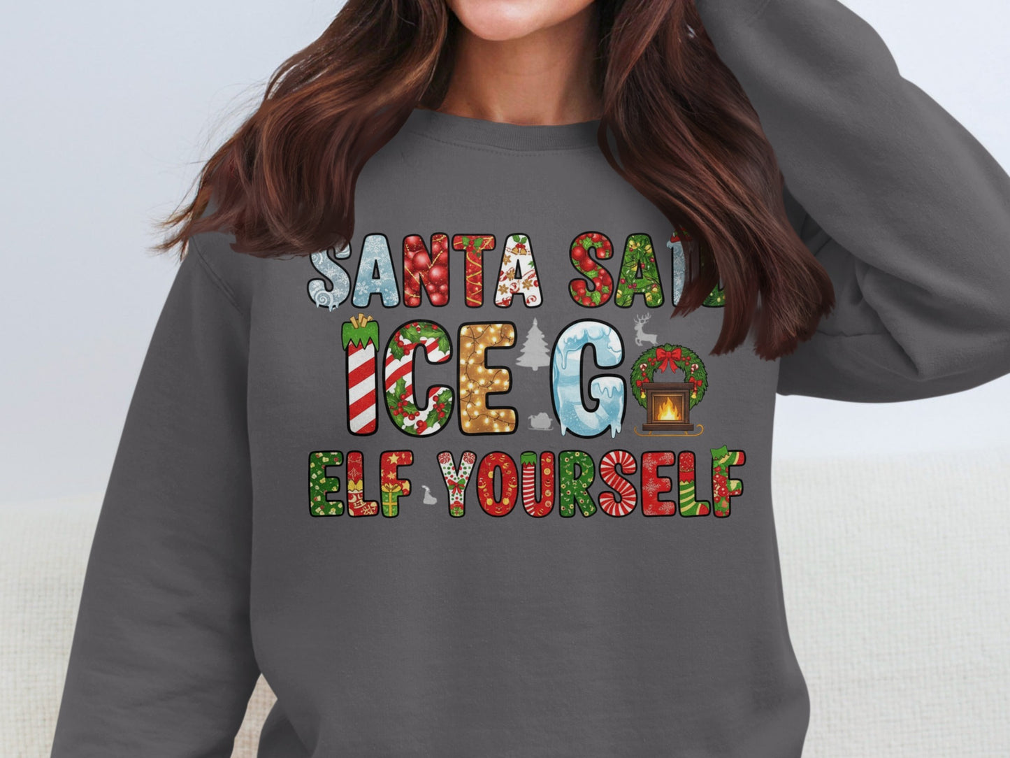 Santa Said Ice Go Elf Yourself Sweatshirt