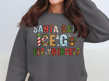 Santa Said Ice Go Elf Yourself Sweatshirt