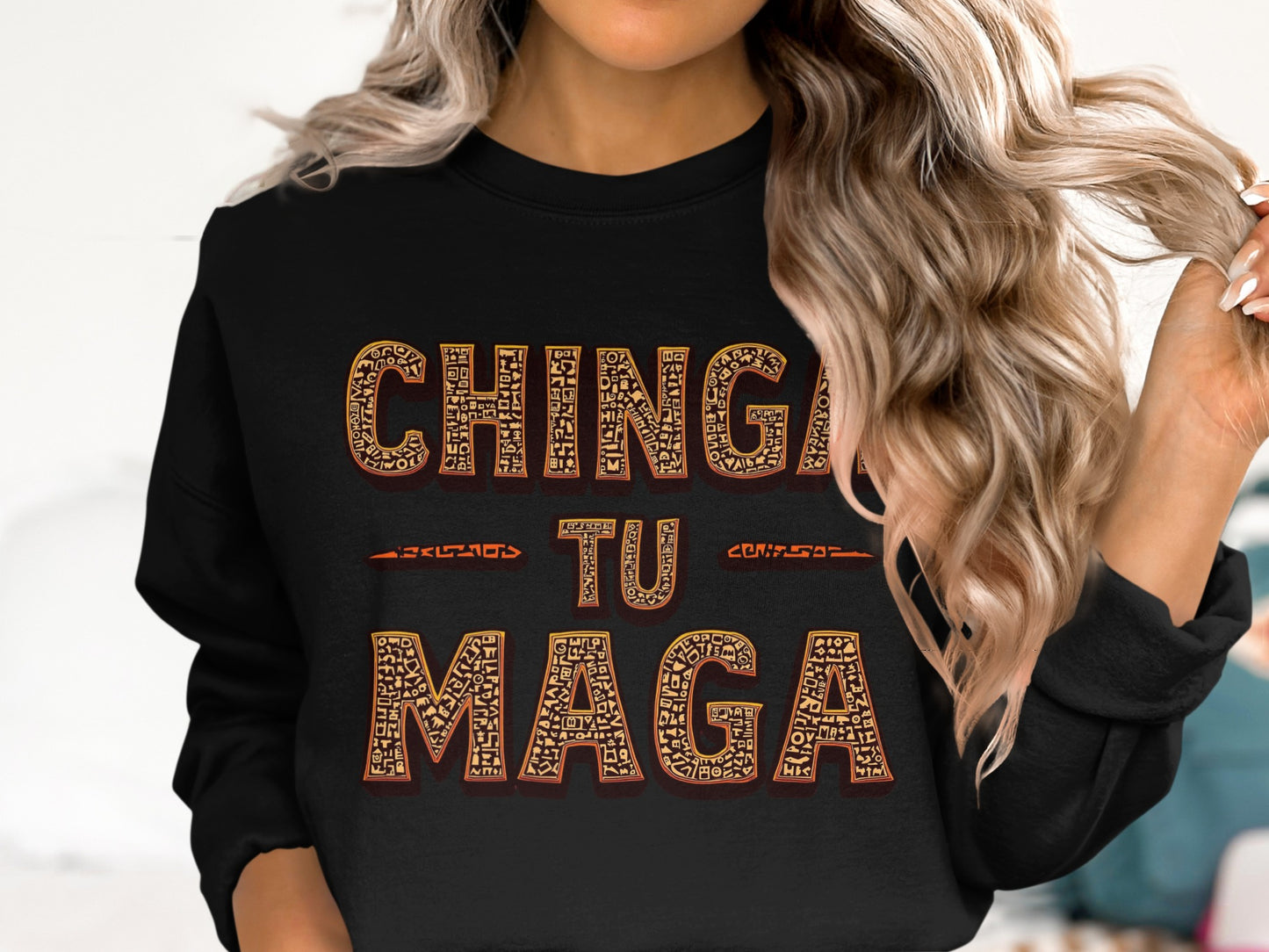Chinga Tu Maga Statement Sweatshirt Perfect for You