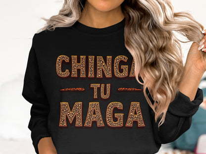 Chinga Tu Maga Statement Sweatshirt Perfect for You