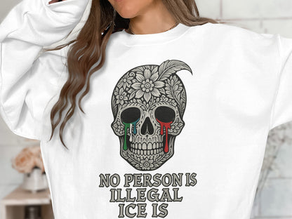 No Person Is Illegal ICE Is Statement Sweatshirt