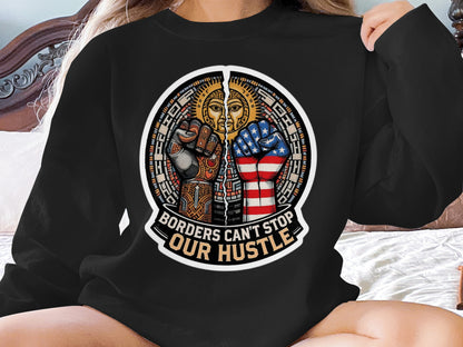 Borders Can't Stop Our Hustle Graphic Sweatshirt