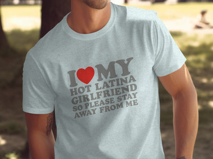 I Love My Hot Latina Girlfriend Stay Away T-shirt product type