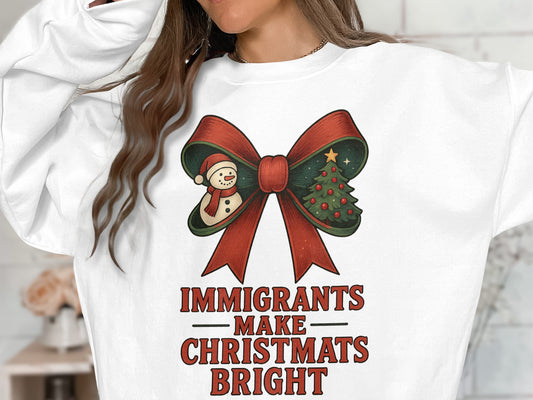 Immigrants Make Christmas Bright Sweatshirt