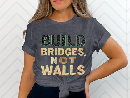 Build Bridges Not Walls statement t-shirt product