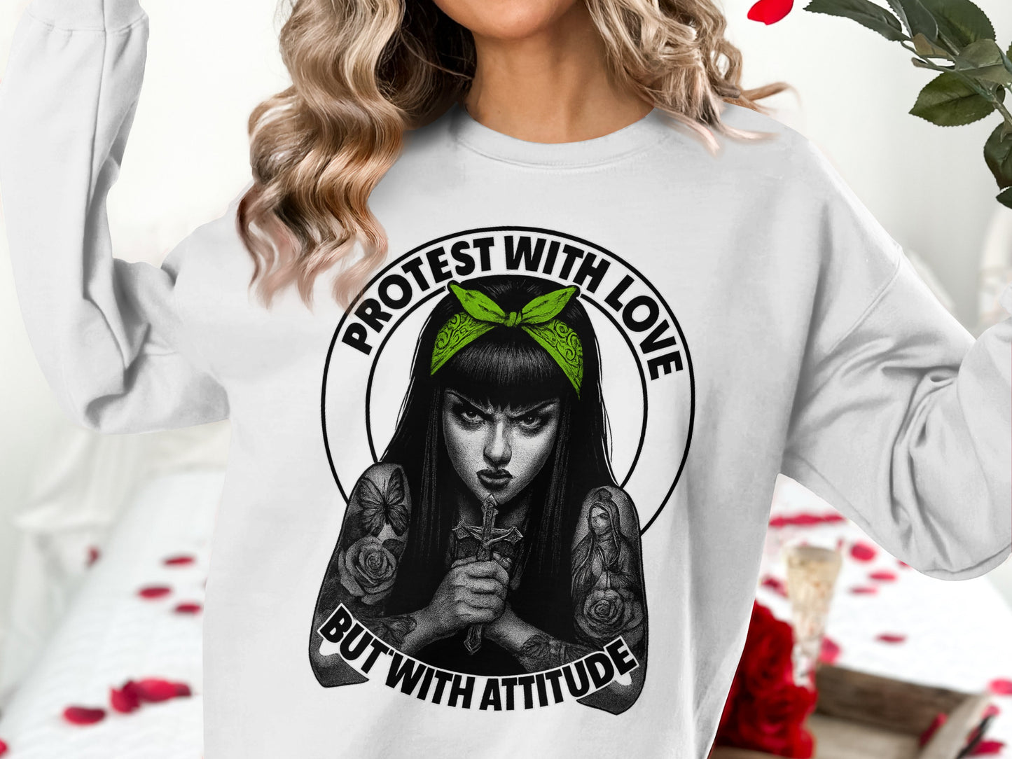 Protest With Love But With Attitude Sweatshirt