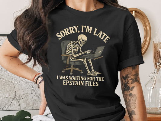 Sorry I'm Late Skeleton Waiting For Files T-Shirt product