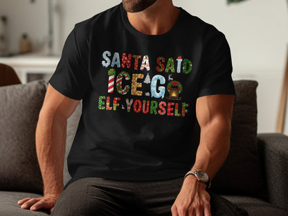 Santa Said Ice Go Elf Yourself Holiday Shirt