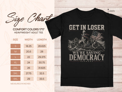 Size chart for Comfort Colors 1717 heavyweight adult tee with "Get in Loser We're Saving Democracy" graphic.