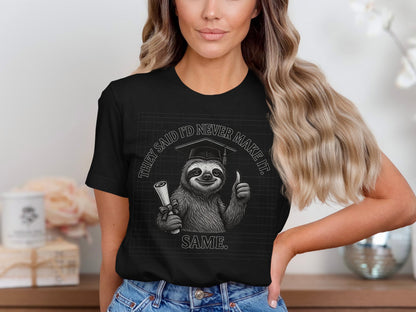 They Said I'd Never Make It Same Graphic Tee product
