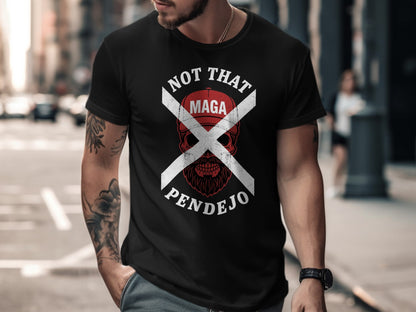 Black t-shirt with "NOT THAT MAGA PENDEJO" and skull graphic.