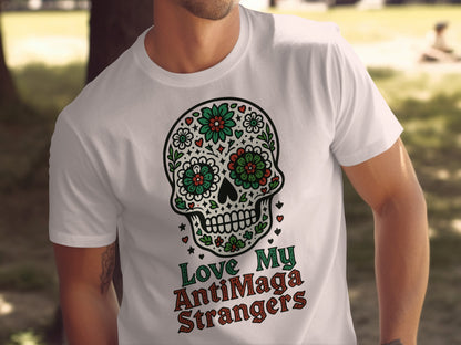 Love My AntiMaga Strangers T-shirt skull graphic