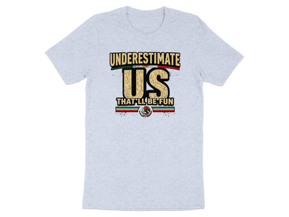 Underestimate Us That'll Be Fun Graphic T-shirt product